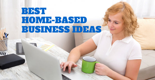 Best Home Based Business Ideas